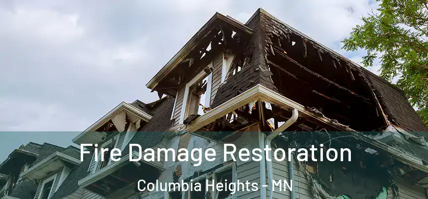  Fire Damage Restoration Columbia Heights - MN