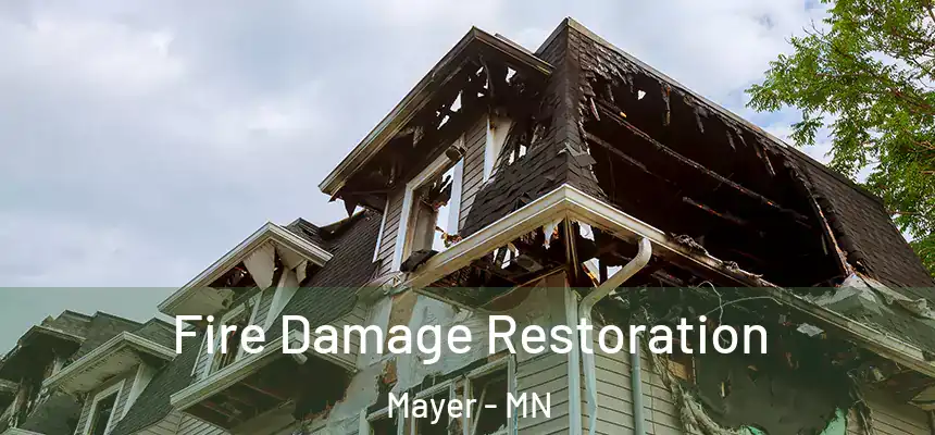 Fire Damage Restoration Mayer - MN
