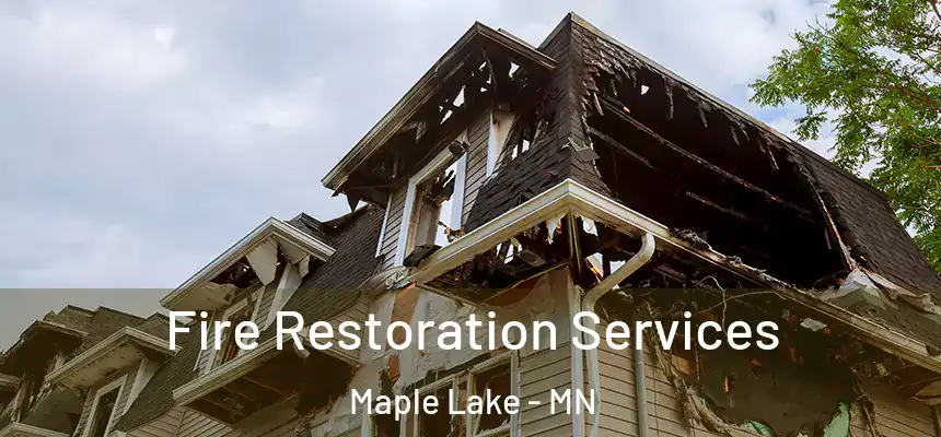 Fire Restoration Services Maple Lake - MN