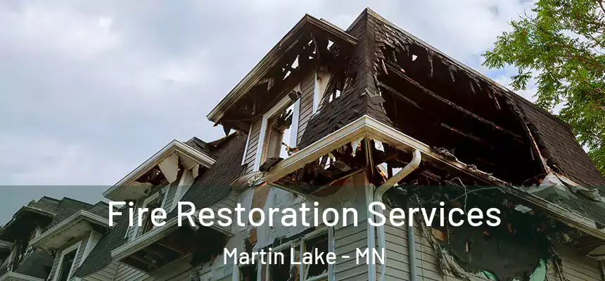 Fire Restoration Services Martin Lake - MN
