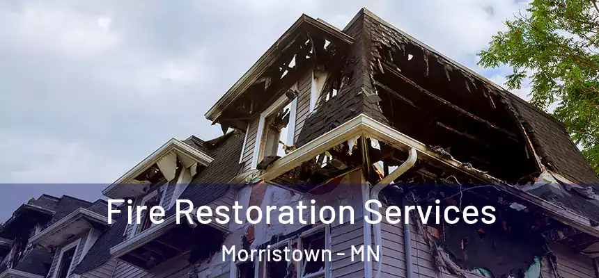 Fire Restoration Services Morristown - MN