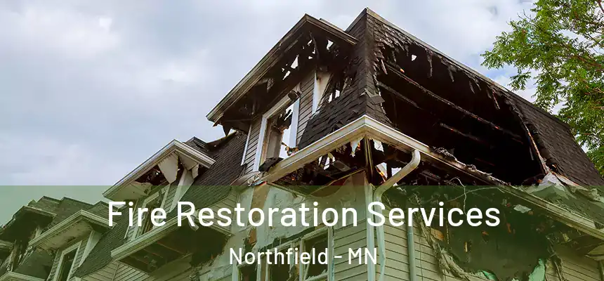 Fire Restoration Services Northfield - MN