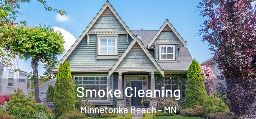 Smoke Cleaning Minnetonka Beach - MN
